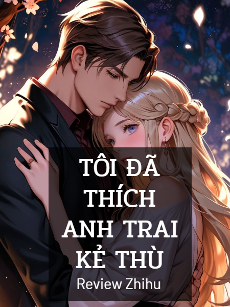Tôi Đã Thích Anh Trai Kẻ Thù