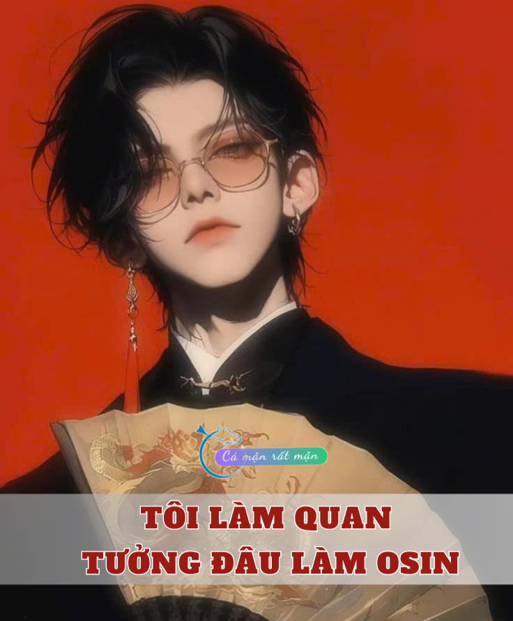 Tôi Làm Quan Tưởng Đâu Làm Osin