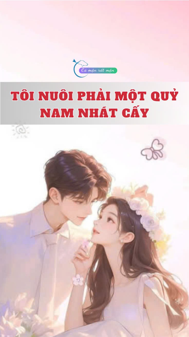 Tôi Nuôi Phải Một Quỷ Nam Nhát Cấy