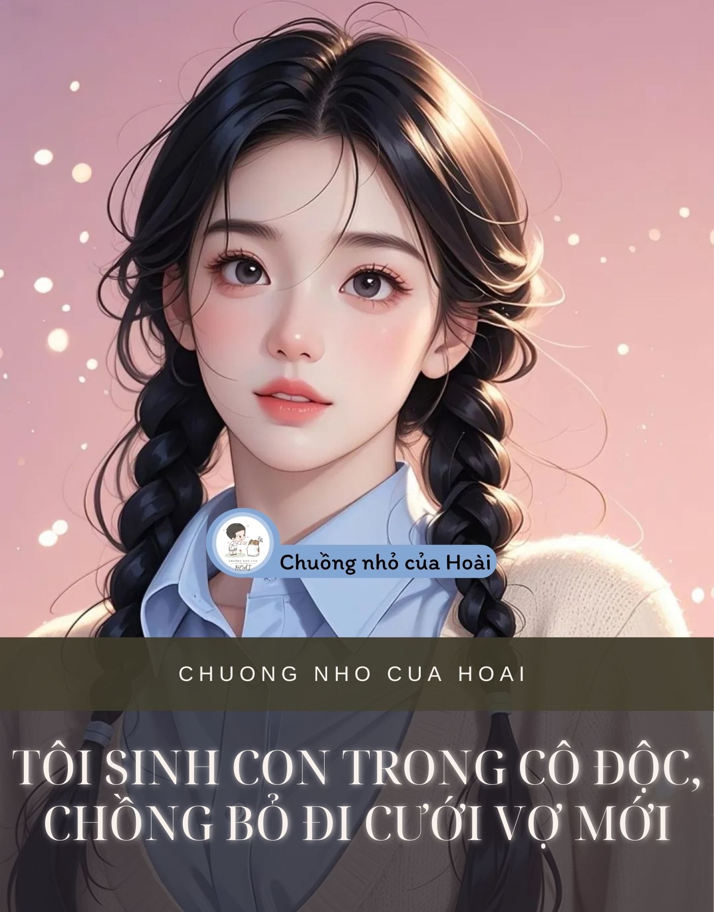 TÔI SINH CON TRONG CÔ ĐỘC, CHỒNG BỎ ĐI CƯỚI VỢ MỚI