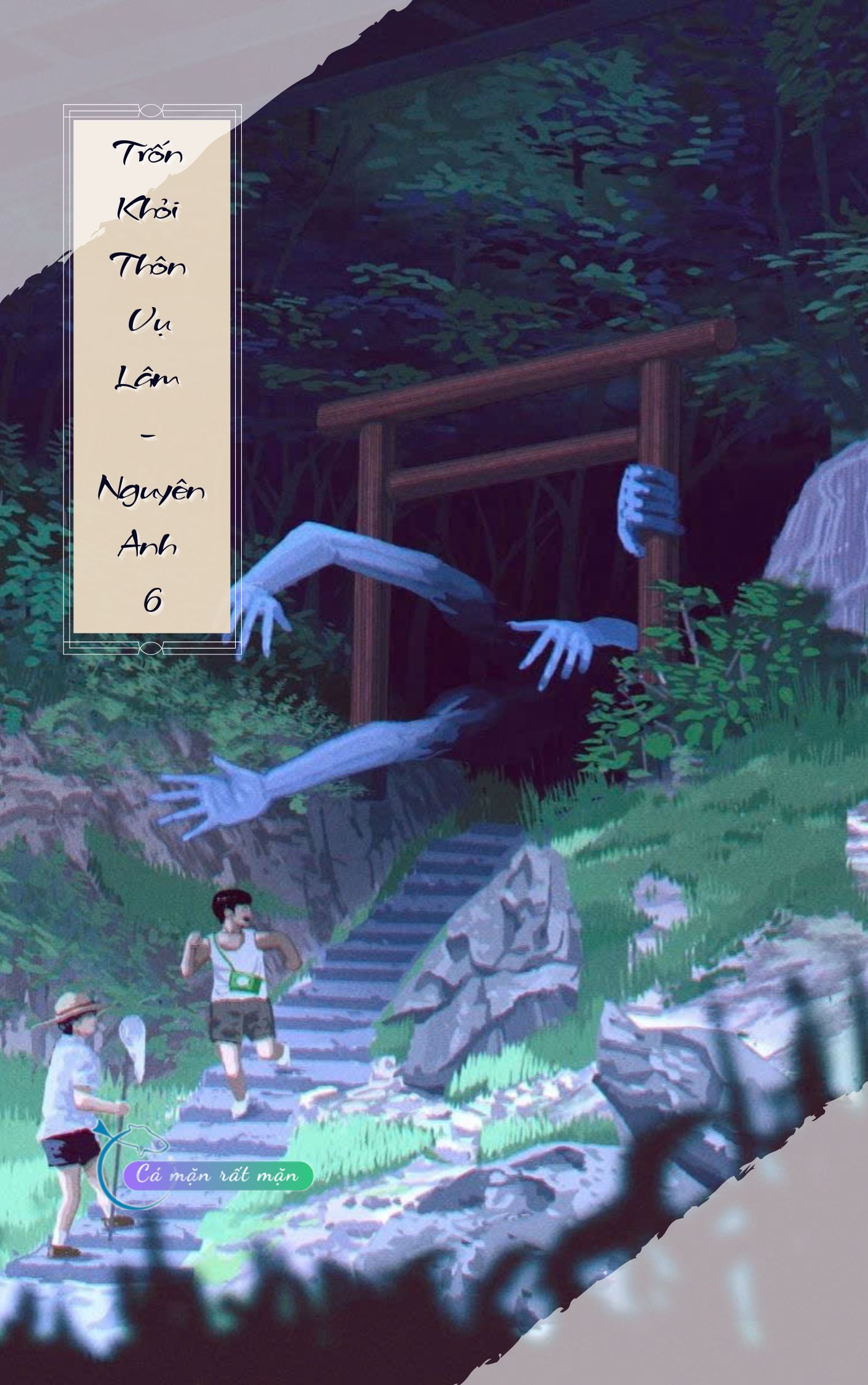 Trốn Khỏi Thôn Vụ Lâm - Nguyên Anh 6