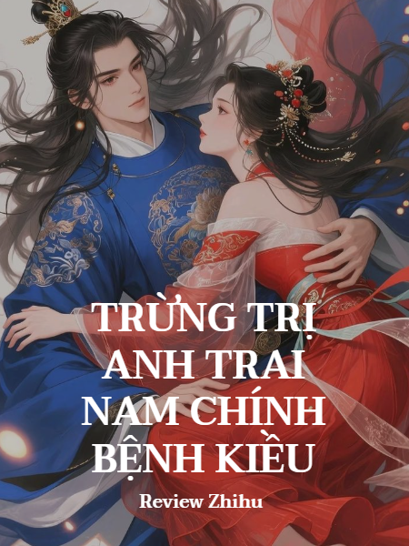 Trừng Trị Anh Trai Nam Chính Bệnh Kiều