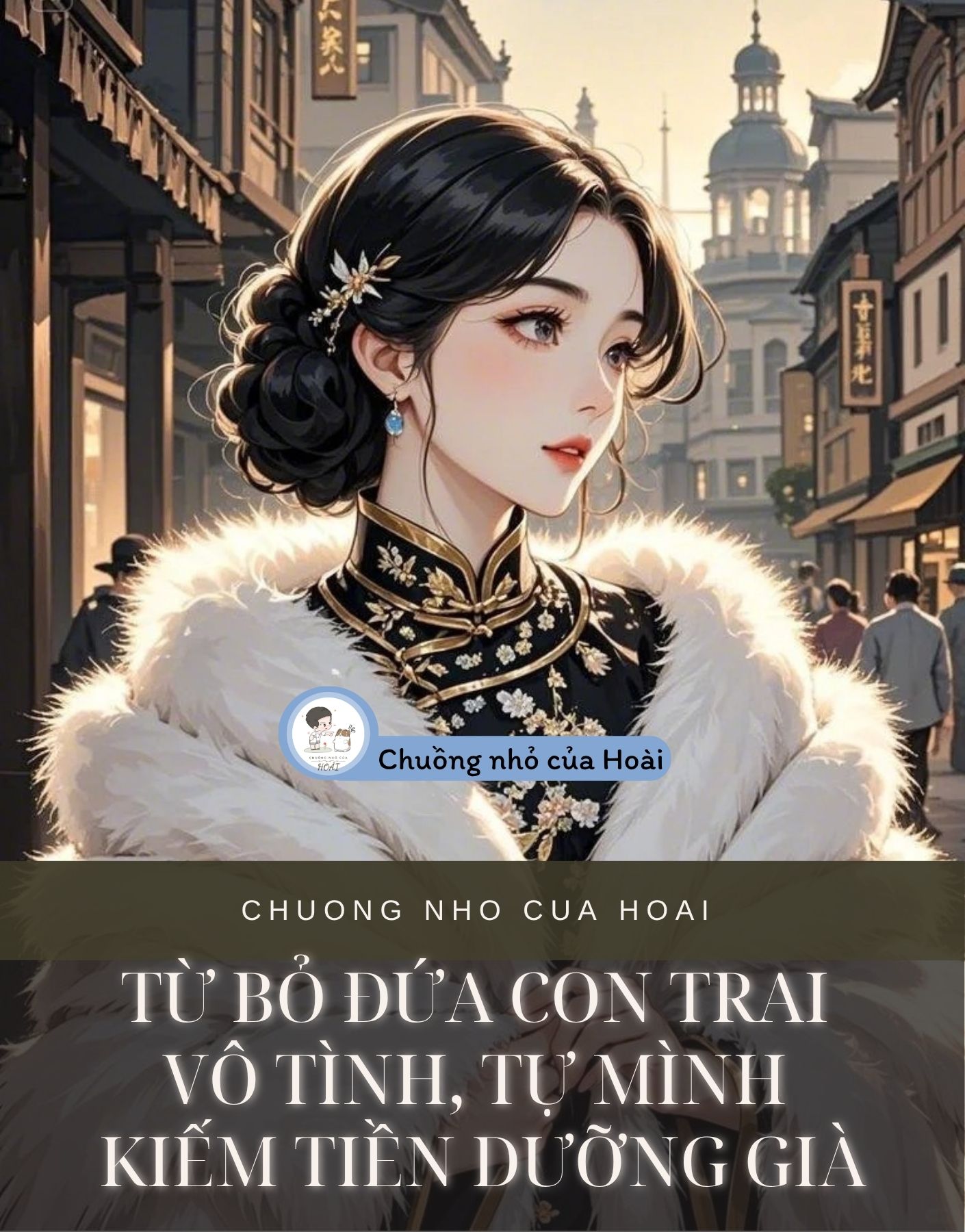TỪ BỎ ĐỨA CON TRAI VÔ TÌNH, TỰ MÌNH KIẾM TIỀN DƯỠNG GIÀ