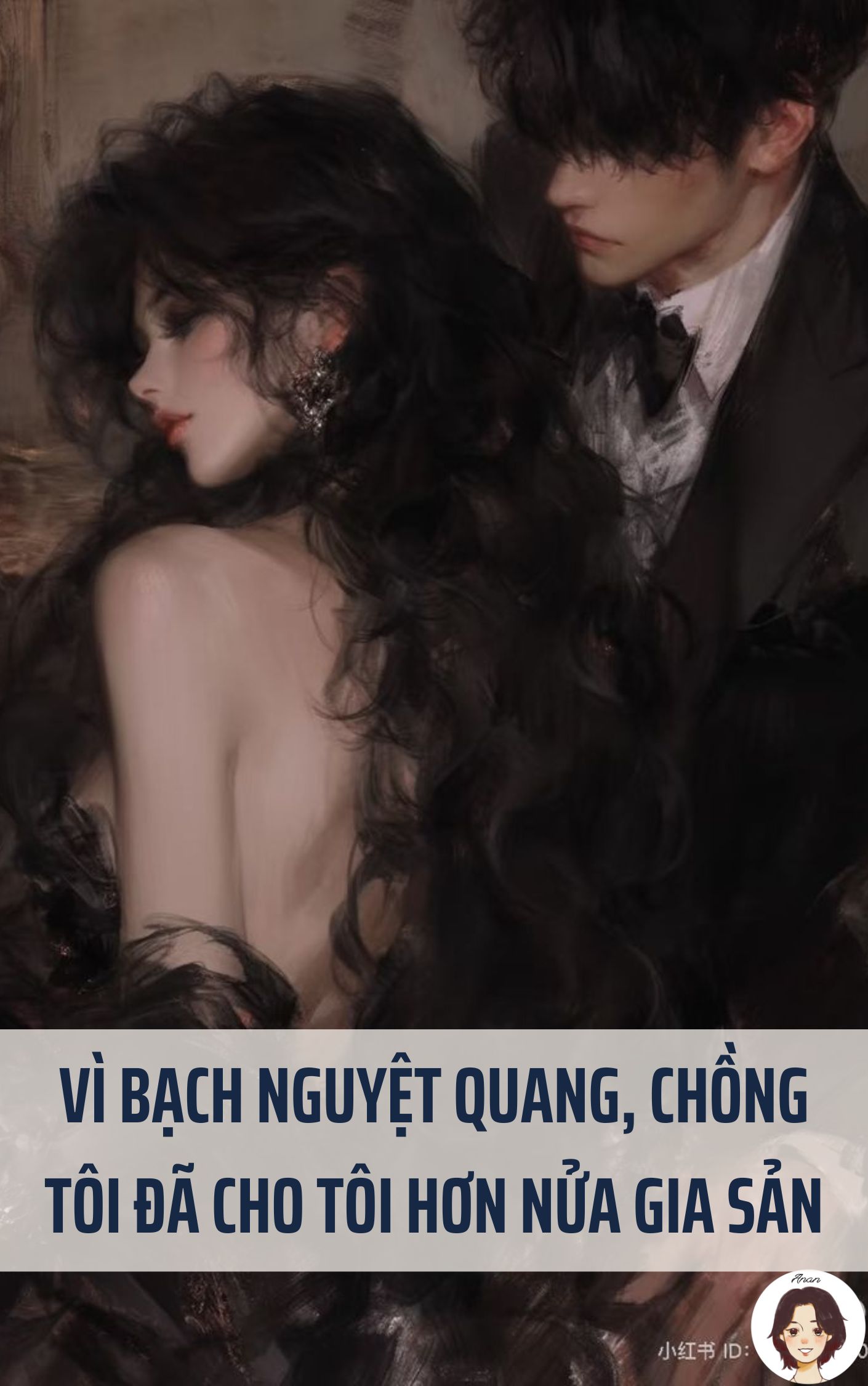 Vì bạch nguyệt quang, chồng tôi đã cho tôi hơn nửa gia sản