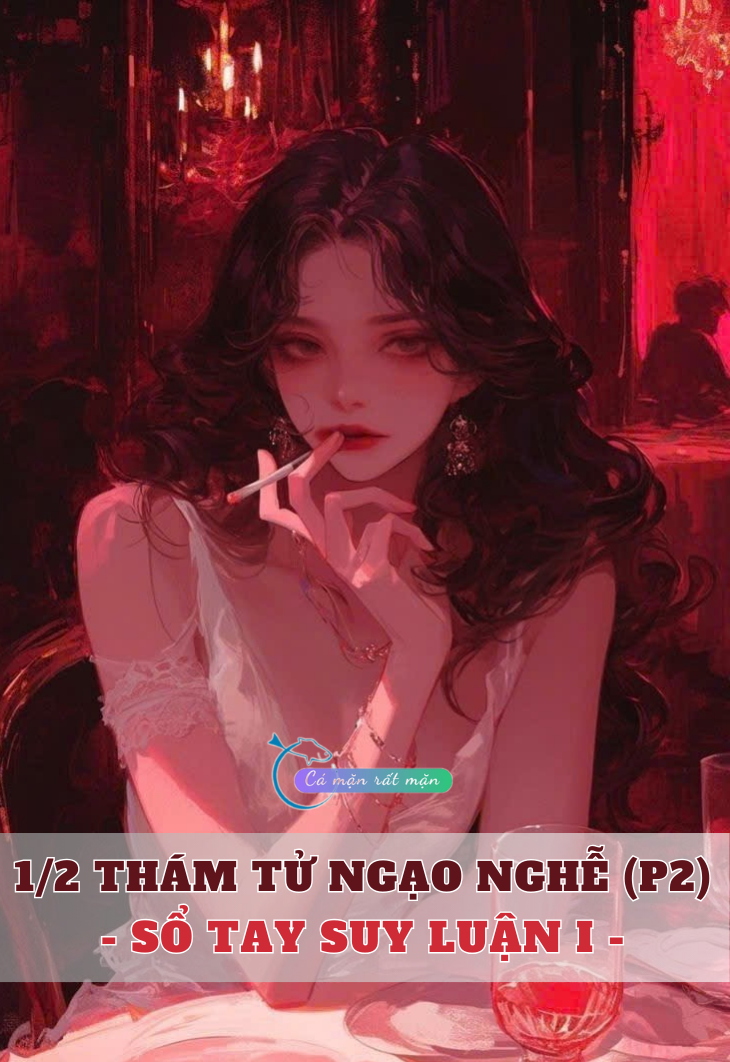 Vị Thám Tử Ngạo Nghễ P2- [ Series Sổ Tay Suy Luận ]