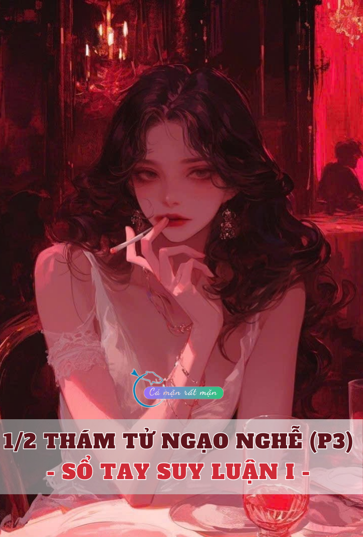 Vị Thám Tử Ngạo Nghễ P3 - [ Series Sổ Tay Suy Luận ]