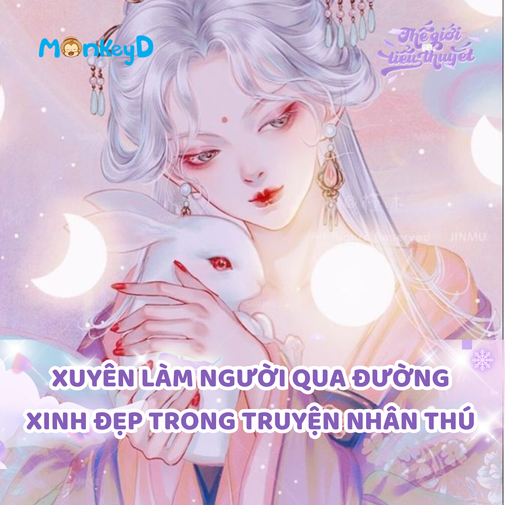XUYÊN LÀM NGƯỜI QUA ĐƯỜNG XINH ĐẸP TRONG TRUYỆN NHÂN THÚ