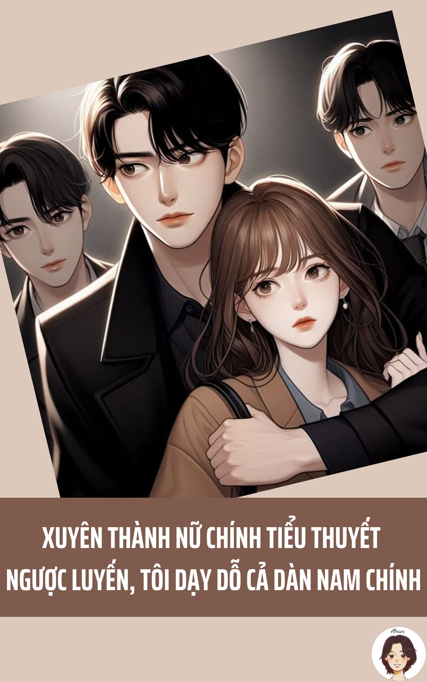 XUYÊN THÀNH NỮ CHÍNH TIỂU THUYẾT NGƯỢC LUYẾN, TÔI DẠY DỖ CẢ DÀN NAM CHÍNH