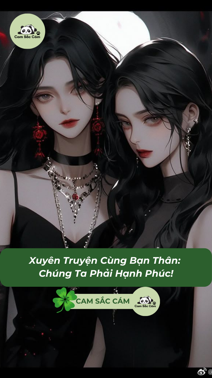 Xuyên Truyện Cùng Bạn Thân: Chúng Ta Phải Hạnh Phúc!